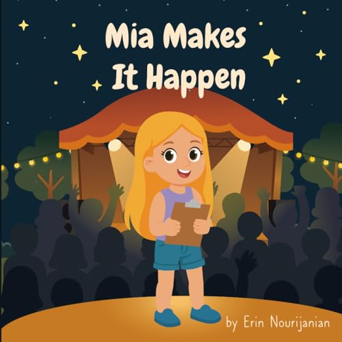 Mia Makes It Happen: Mia has big dreams and an even bigger heart.