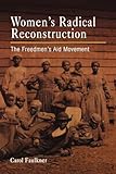 Women's Radical Reconstruction: The Freedmen's Aid Movement