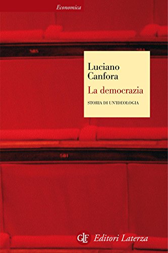 La democrazia: Storia di un'ideologia (Economica Laterza Vol. 464)