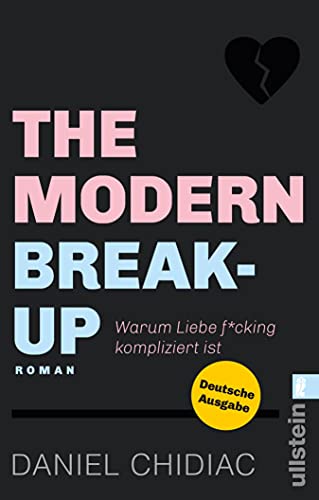The Modern Break-Up: Warum Liebe f*cking kompliziert ist (German Edition)