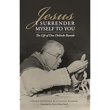 Jesus, I Surrender Myself to You The Life of Don Dolindo Ruotolo