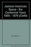 American Space: The Centennial Years 1865 - 1876