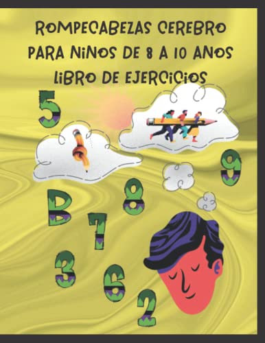 Rompecabezas Cerebro para niños de 8 a 10 años Libro de ejercicios: Un libro de ejercicios de lógica divertido y desafiante para niños de 8 a 10 años ... de lógica para niños inteligentes) 17 JUEGOS