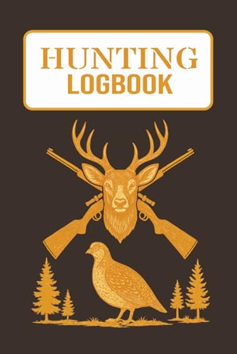 Hunting Logbook: Hunters Logbook about Hunting, Deers, Enthusiasts and More | 6x9 inches, 100 pages.... A Gift for Men and Boys