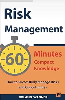 Paperback Risk Management – 60 Minutes Compact Knowledge: How to Successfully Manage Risks and Opportunities Book