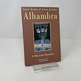 Alhambra: A Moorish Paradise (Small Books of Great Gardens)