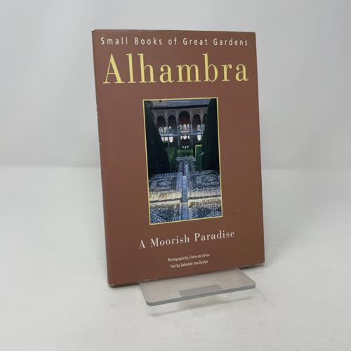 Alhambra: A Moorish Paradise (Small Books of Great Gardens)
