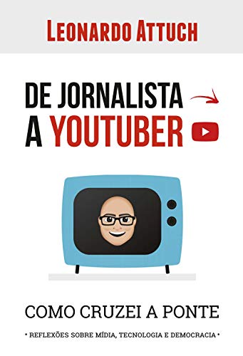 De jornalista a youtuber: Como Cruzei a Ponte