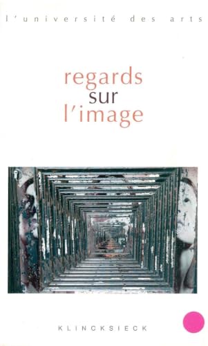 Regards sur l'image (L'Universite Des Arts) (French Edition)