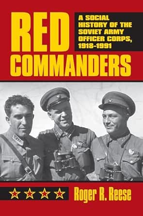 Amazon.com: Red Commanders: A Social History of the Soviet Army Officer ...