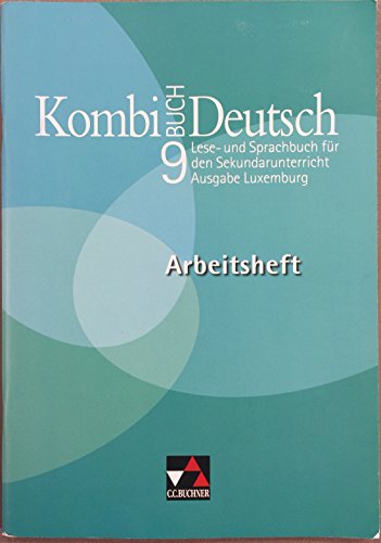 Kombi-Buch Deutsch – Ausgabe Luxemburg / Kombi-Buch Deutsch Luxemburg AH 9: Lese- und Sprachbuch für den Sekundarunterricht; auf der Basis von...: ... Erziehung und Berufsausbildung, Luxemburg)