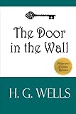 The Door in the Wall: And Other Stories