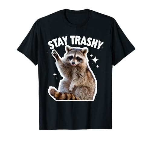 Funny Saying Stay Trashy Racoon Team Trash Joke Women Men T-Shirt