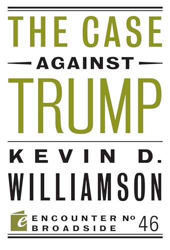 The Case Against Trump (Encounter Broadsides)