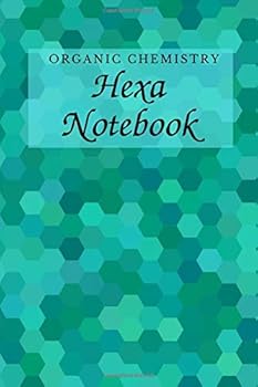 Organic Chemistry Hexa Notebook : Hexagonal Chemistry Graph Notebook -100 Pages Hexagonal Graph Paper Notebook for Drawing Chemistry Structures