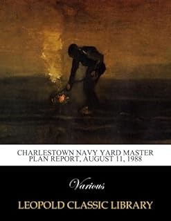 Charlestown navy yard master plan report, August 11, 1988