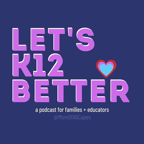 Let's K12 Better Podcast Por Amber Coleman-Mortley (@MomOfAllCapes) arte de portada
