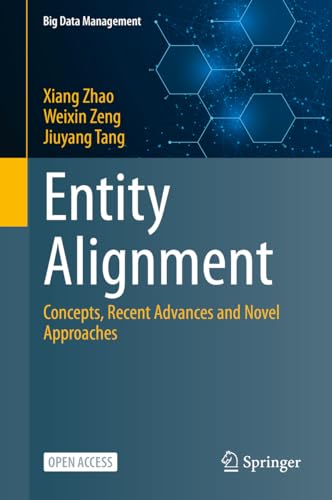 Entity Alignment: Concepts, Recent Advances and Novel Approaches (Big Data Management)
