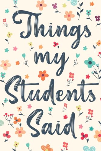 Teacher Appreciation Gifts: Things My Students Said Journal - Notebook for Teachers to Document Their Students Funniest and Most Memorable Remarks image 2