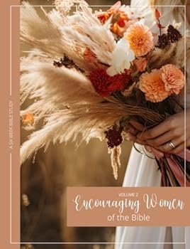 Encouraging Women of the Bible, Volume II: A Six Week Study