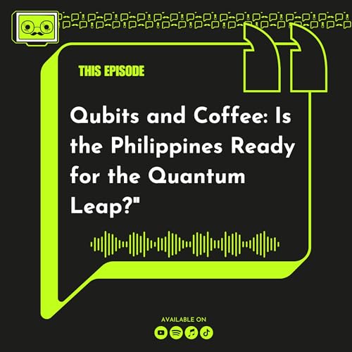 184 - Qubits and Coffee: Is the Philippines Ready for the Quantum Leap?