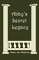 Abby's Secret Legacy 1983935816 Book Cover