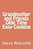 Grandmother and Friends Olde Time Easy Cooking