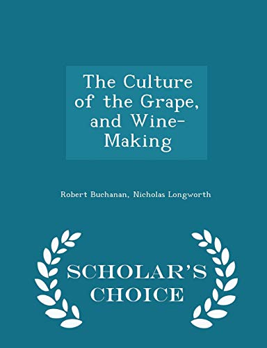 The Culture of the Grape, and Wine-Making - Sch... 1298373719 Book Cover