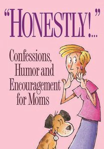 Paperback Honestly!...Confessions, Humor and Encouragement for Moms Book
