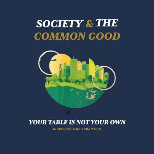 Your Table Is Not Your Own: Dining Out Like a Christian