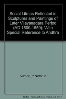 Hardcover Social Life As Reflected in Sculptures Paintings of Later Vijayanagara Period (A.D. 1500-1650) Book