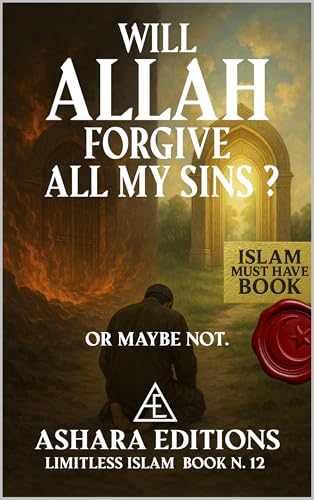 WILL ALLAH FORGIVE ALL MY SINS?: OR MAYBE NOT.