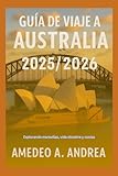 GUÍA DE VIAJE A AUSTRALIA 2025/2026: Explorando maravillas, vida silvestre y costas