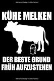  Kühe Melken Der beste Grund früh aufzustehen: Bauer Landleben Dorfkind schierer LohnerTraktor Feldarbeiter Notizbuch Geschenk (6*x9*) Punktraster Notizbuch