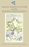 Anglo-Saxon Culture and the Modern Imagination (Medievalism, 1)