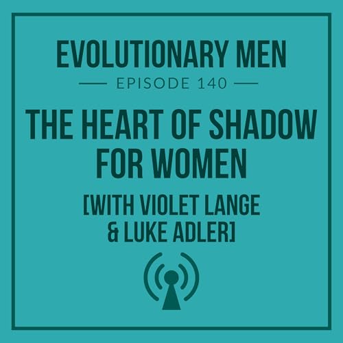 The Heart of Shadow for Women (with Violet Lange & Luke Adler)