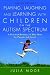 Playing, Laughing and Learning with Children on the Autism Spectrum: A Practical Resource of Play Ideas for Parents and Carers Second Edition