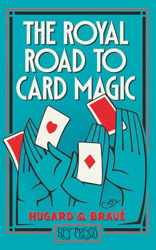 The Royal Road To Card Magic: (Hey Presto Magic Book)
