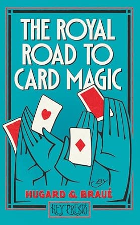 The Royal Road To Card Magic: (Hey Presto Magic Book)