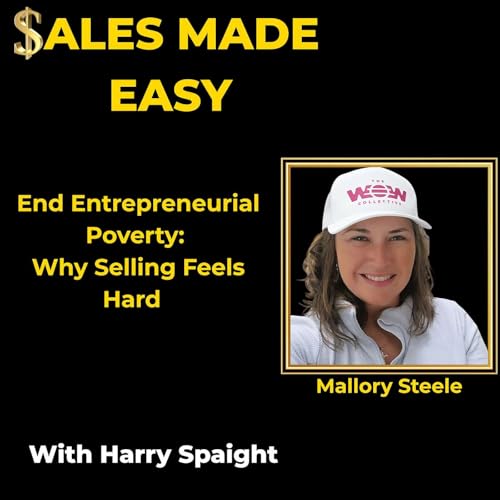 End Entrepreneurial Poverty: Why Selling Feels Hard