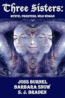 Three Sisters: Mystic, Priestess, Wild Woman 1973456176 Book Cover