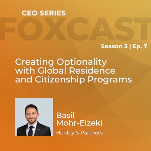 Creating Optionality with Global Residence and Citizenship Programs with Basil Mohr-Elzeki Podcast Por  arte de portada