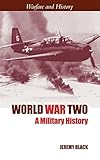 World War Two: A Military History (Warfare and History)