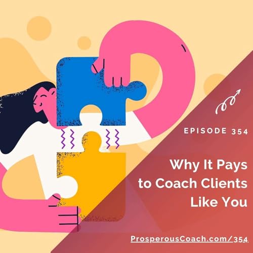 Page de couverture de 354: Why It Pays to Coach Clients Who Are Like You