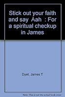 Stick out your faith and say "Aah": For a spiritual checkup in James B0006YP2NU Book Cover