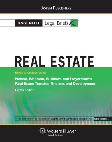 Real Estate: Keyed to Courses Using Nelson, Whitman, Burkhart, and Freyermuth's 8e