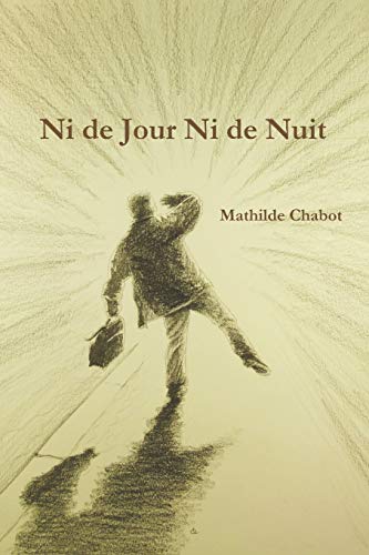Ni de Jour Ni de Nuit (French Edition)