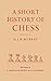 A Short History of Chess by HJR Murray