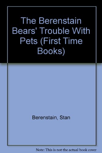 The Berenstain Bears' Trouble with Pets 0606046151 Book Cover