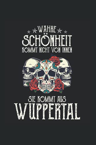 Wahre Scho?nheit kommt nicht von innen Sie kommt aus Wuppertal: Notizbuch Wuppertal Notizheft Liniert Notebook Geschenk Wuppertaler NRW für 11,11 EUR bei amazon.de Bild: Wahre Scho?nheit kommt nicht von innen Sie kommt aus Wuppertal: Notizbuch Wuppertal Notizheft Liniert Notebook Geschenk Wuppertaler NRW für 11,11 EUR bei amazon.de